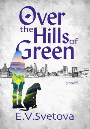 Over The Hills Of Green by E V Svetova 9780984904082