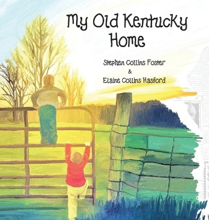 My Old Kentucky Home by Elaine Collins Hasford 9780999666630