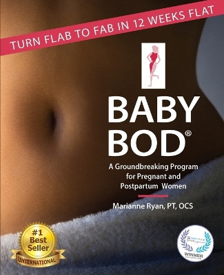 Baby Bod: Turn Flab to Fab in 12 Weeks Flat! by Marianne Ryan 9780989035101