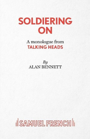 Soldiering on by Alan Bennett 9780573133114 Soldiering on by Alan Bennett 9780573133114