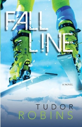 Fall Line: Downhill Series - Book One by Tudor Robins 9780993683756
