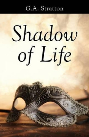 Shadow of Life G a Stratton 9780996770507