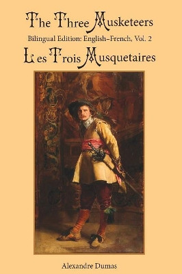 The Three Musketeers, Vol. 2: Bilingual Edition: English-French by Alexandre Dumas 9780997159059