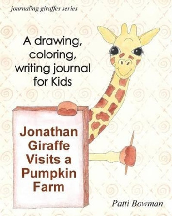 Jonathan Giraffe Visits a Pumpkin Farm by Patti Bowman 9780998135410