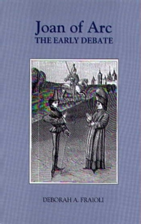 Joan of Arc - The Early Debate by Deborah A. Fraioli 9780851158808