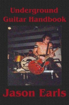 Underground Guitar Handbook by Jason Earls 9780557147724