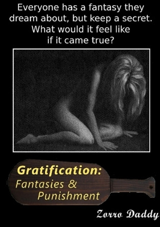Gratification: Fantasies and Punishment by Zorro Daddy 9780557706952