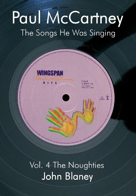 Paul McCartney Paul McCartney: Vol.4: The Noughties The Noughties: Vol.4 by John Blaney 9780954452858