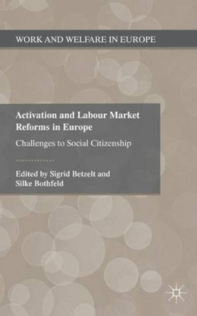 Activation and Labour Market Reforms in Europe: Challenges to Social Citizenship by Sigrid Betzelt 9780230289543