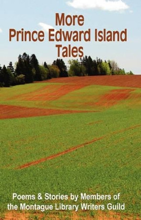 More Prince Edward Island Tales by Montague Library Writers Guild 9780986606502