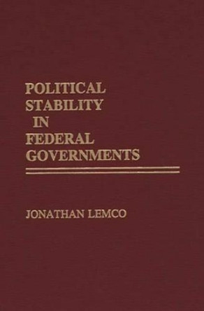 Political Stability in Federal Governments by Jonathan Lemco 9780275938543
