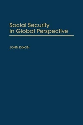 Social Security in Global Perspective by Prof. John Dixon 9780275965099