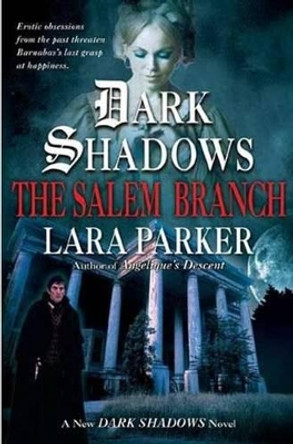 Dark Shadows: The Salem Branch by Lara Parker 9780765304575