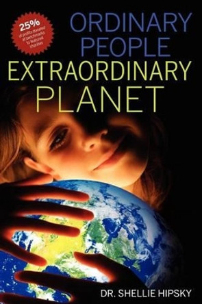 Ordinary People Extraordinary Planet by Shellie Hipsky 9780983869900