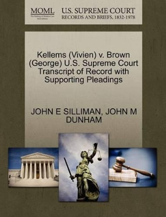 Kellems (Vivien) V. Brown (George) U.S. Supreme Court Transcript of Record with Supporting Pleadings by John E Silliman 9781270529637