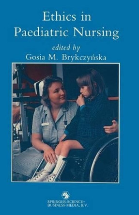 Ethics in paediatric nursing by Gosia Brykczyńska 9780412329609