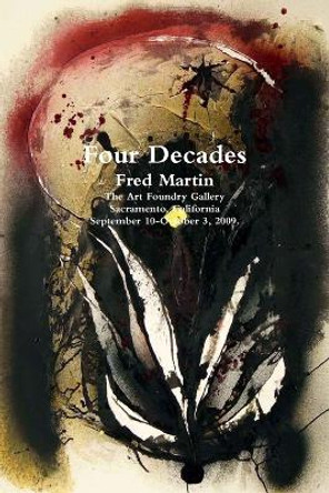 Four Decades by Fred Martin 9780557090655