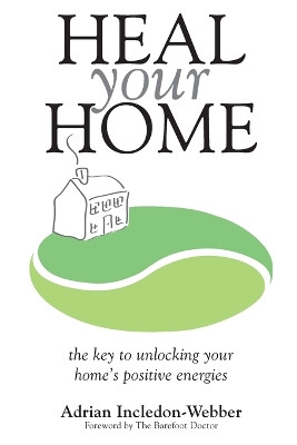 Heal Your Home by Adrian Incledon-Webber 9780995755512