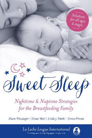 Sweet Sleep: Nighttime and Naptime Strategies for the Breastfeeding Family by La Leche League International