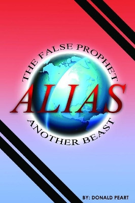 The False Prophet, Alias Another Beast by Donald Peart 9780970230102