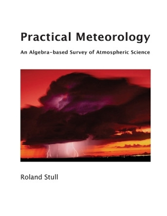 Practical Meteorology: An Algebra-based Survey of Atmospheric Science by Roland Stull 9780888651761