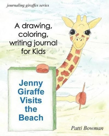 Jenny Giraffe Visits the Beach by Patti Bowman 9780998135427