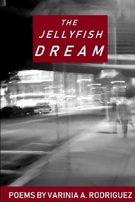 The Jellyfish Dream by Varinia Rodriguez 9780998890258