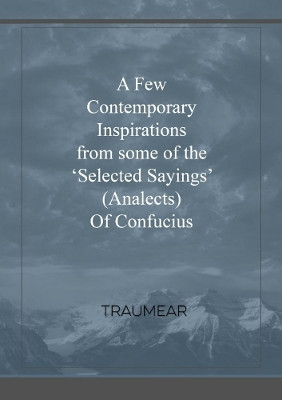 A Few Contemporary Inspirations from Some of the Oselected Sayingso (Analects) of Confucius by Traumear 9780244620516