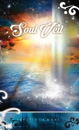 Soul Veil Kayette la Mane 9780473475284