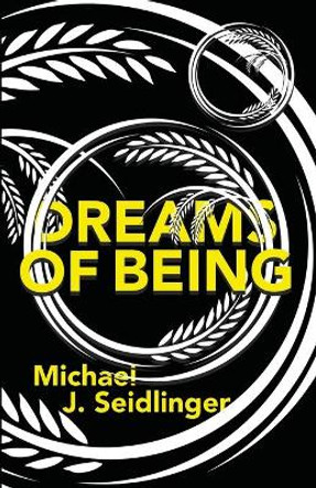 Dreams of Being by Michael J Seidlinger 9780999472354
