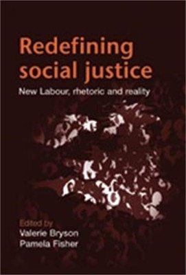 Redefining Social Justice: New Labour, Rhetoric and Reality by Valerie Bryson 9780719082214