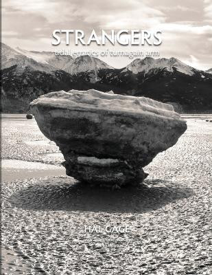 Strangers: Tidal Erratics of Turnagain Arm by Hal Gage 9780557860159