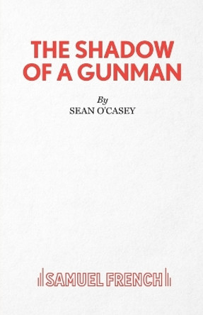 Shadow of a Gunman by Sean O'Casey 9780573014093