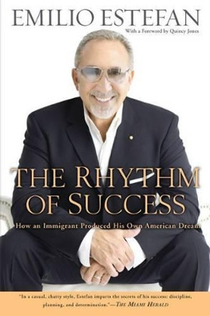 The Rhythm of Success: How an Immigrant Produced his Own American Dream by Emilio Estefan 9780451230775