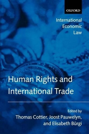 Human Rights and International Trade by Thomas Cottier 9780199285839