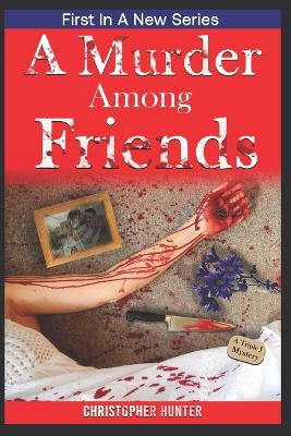 A Murder Among Friends by Christopher Hunter 9781005064556