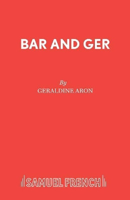 Bar and Ger by Geraldine Aron 9780573023682