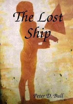 The Lost Ship Peter D Bull 9780244421847