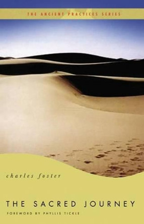 The Sacred Journey: The Ancient Practices by Charles Foster 9780849946097