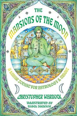 Mansions of the Moon: A Lunar Zodiac for Astrology and Magic by Christopher Warnock 9780557560783