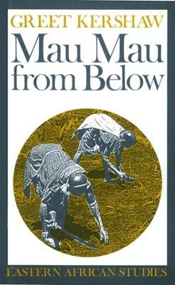 Mau Mau From Below: Eastern African Studies by Greet Kershaw 9780821411551