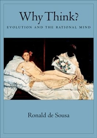 Why Think?: Evolution and the Rational Mind by Ronald De Sousa 9780195189858