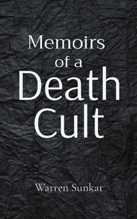 Memoirs of a 'Death Cult' by Warren Sunkar 9780995371668