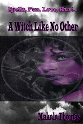 A Witch Like No Other Makala Thomas 9780955990977