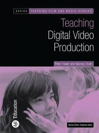 Teaching Digital Video Production by Barney Oram