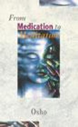 From Medication To Meditation by Osho