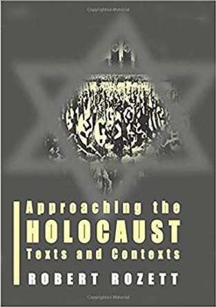 Approaching the Holocaust: Texts and Contexts by Robert Rozett