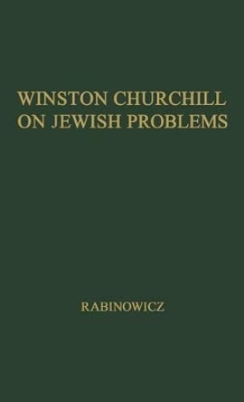 Winston Churchill on Jewish Problems by Oskar K. Rabinowicz 9780837173573