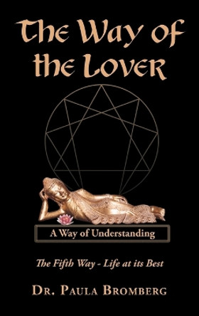 The Way of the Lover: A Way of Understanding by Paula Bromberg 9780971547469