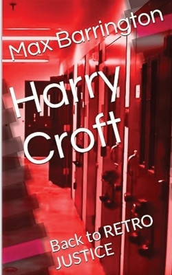 Harry Croft: Back To RETRO JUSTICE by Max Barrington 9780975653814